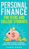 The Personal Finance for Teens and College Students : The Complete Guide To Financial Literacy for Teens and Young Adults Book
