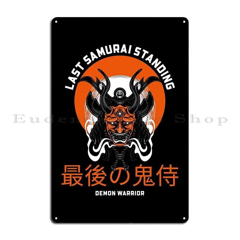 Last Samurai Standing Japanese Metal Plaque Bar Garage Garage Customize Garage Tin Sign Poster