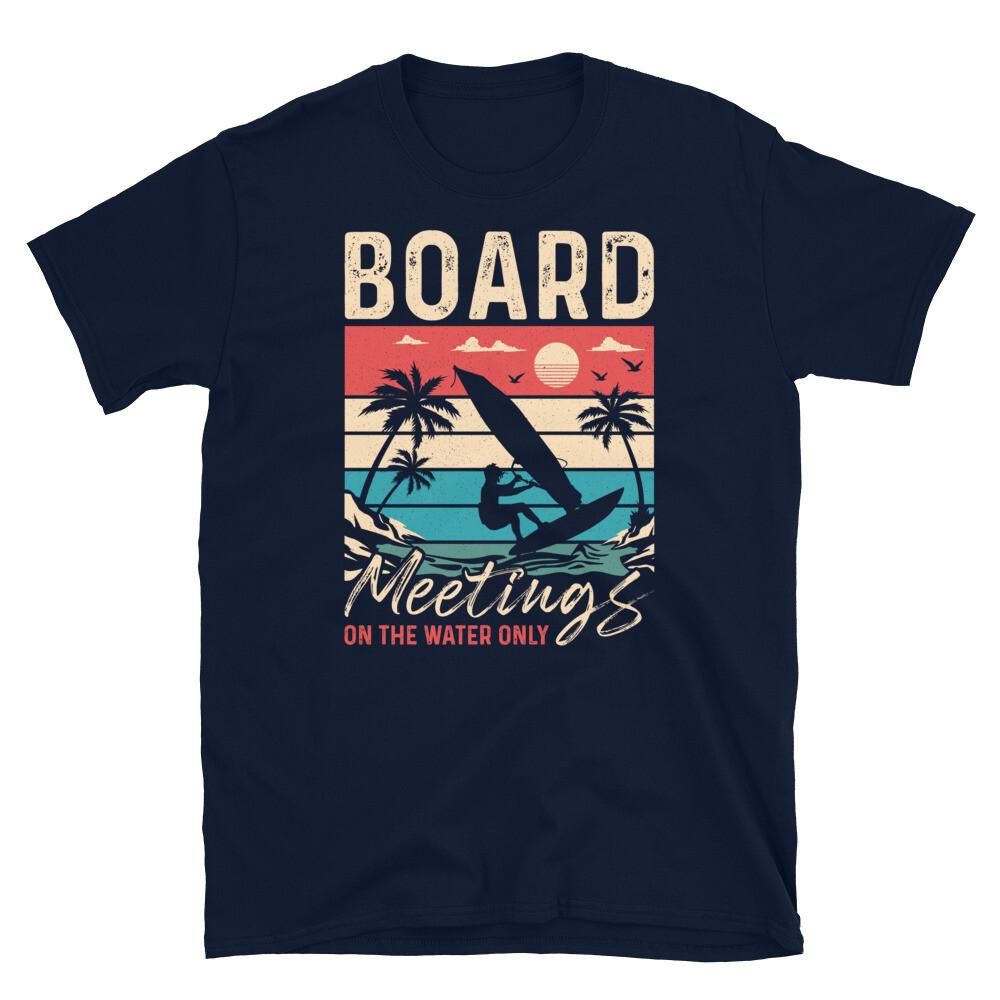 Board Meetings on the Water Only Windsurfing Short-Sleeve Unisex T-Shirt