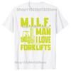 Funny MILF Man I Love Forklifts Operator Classic Graphic Tshirts Men Fashion Casual Tshirt 100 Cotton Loose Oversized T Shirt