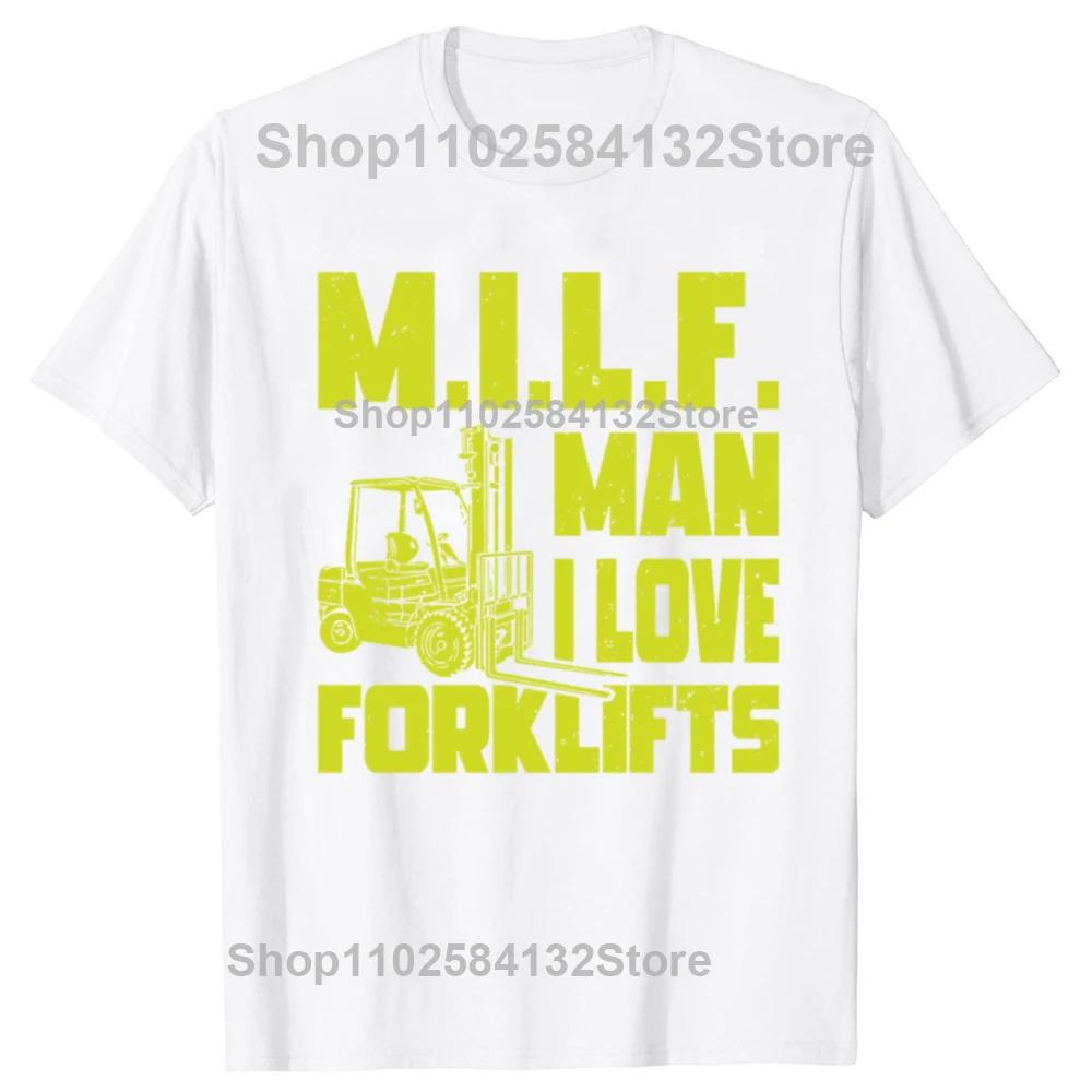 Funny MILF Man I Love Forklifts Operator Classic Graphic Tshirts Men Fashion Casual Tshirt 100 Cotton Loose Oversized T Shirt