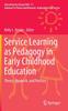 The Service Learning As Pedagogy In Early Childhood Education : Theory, Research, and Practice : 11 Book