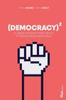 The Democracy Squared : A Digital Revolution That's About To Democratise Democracy Book