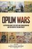 Книга Opium Wars : A Captivating Guide To the First and Second Opium War and the History of the Qing Dynasty