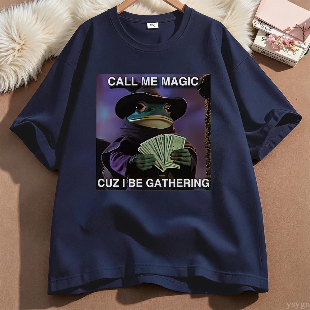 Call Me Magic Cuz I Be Gathering Funny Frog Meme Tshirt Unisex Unisex Casual Humor T Shirts Male Vintage Oversized Cotton Tshirts
