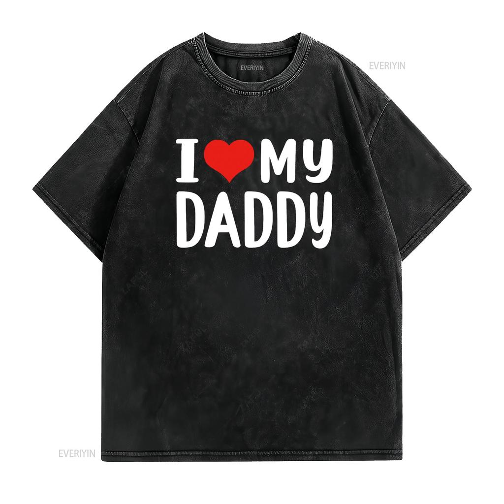 I love my daddy T Shirt vintage Washed streetwear Versatile Top For Everyday Wear Comfortable Unisex Casual fashion Soft