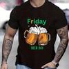 Friday Beer Day Print T-Shirt Top T-shirts for Men Hip Hop Tops Shirts Short Sleeve Men's T-shirts Summer Clothing for Men Tops