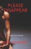 Книга Please Disappear : An Unputdownable Thriller with a Dark Twist. : 1