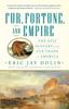 Книга Fur, Fortune, and Empire : The Epic History of the Fur Trade In America