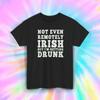 Not Even Irish Funny T-Shirt S-5XL St. Patrick’s Day Gift Drinking Humor Tee
