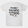 T Shirt Women I Am Only Talking To My Dog Today Harajuku Print Kawaii Tshirt Summer Short Sleeve Female T-Shirt Top Tee