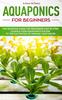 Книга Aquaponics for Beginners : The Definitive Guide for Beginners Step by Step To Build Your Aquaponics and the Cultivation of Organic Vegetables : 2