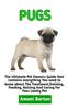 Книга Pugs : The Ultimate Guide To Pugs Care, Feeding, Housing, Training (Complete Pugs Care Information)