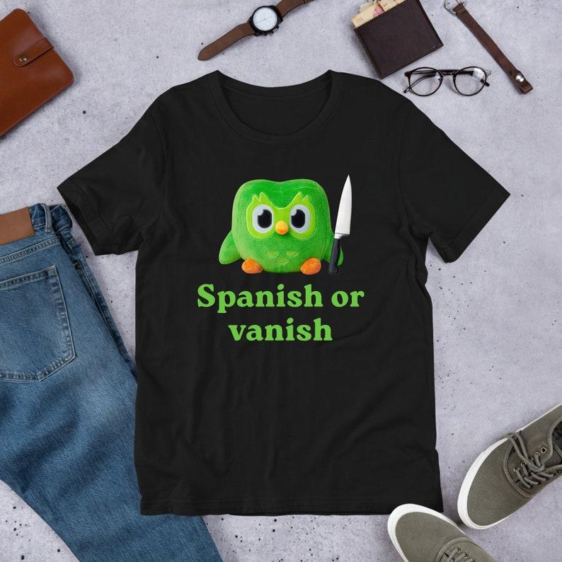 230 Gsm 100% Cotton Spanish Or Vanish Language Learning Owl Funny Meme Shirt Ironic Shirt Owl Lover Gift Oddly Specific Unhinged Shirt Cursed Cringe