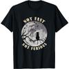 Not Fast. Not Furious T-Shirt