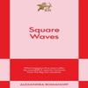 Square Waves by Alexandra Romanoff Paperback Book 9798893310436
