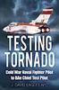 Книга Testing Tornado : Cold War Naval Fighter Pilot To BAe Chief Test Pilot