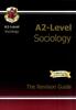 The A2-Level Sociology Complete Revision & Practice Book
