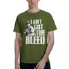 Aint Got Time To Bleed 100 Cotton Casual Breathable Confortable Man Mens Clothing Deals Funny Gifts