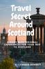 Книга Travel Secret Around Scotland : A Guide with Personal Experiences for Your Trip To Scotland