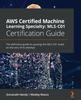 Книга AWS Certified Machine Learning Specialty: MLS-C01 Certification Guide : The Definitive Guide To Passing the MLS-C01 Exam On the Very First Attempt