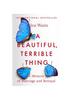 The A Beautiful, Terrible Thing Book