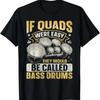 Quad Drums Marching Band Quote for a Marching Band Drummer T-Shirt