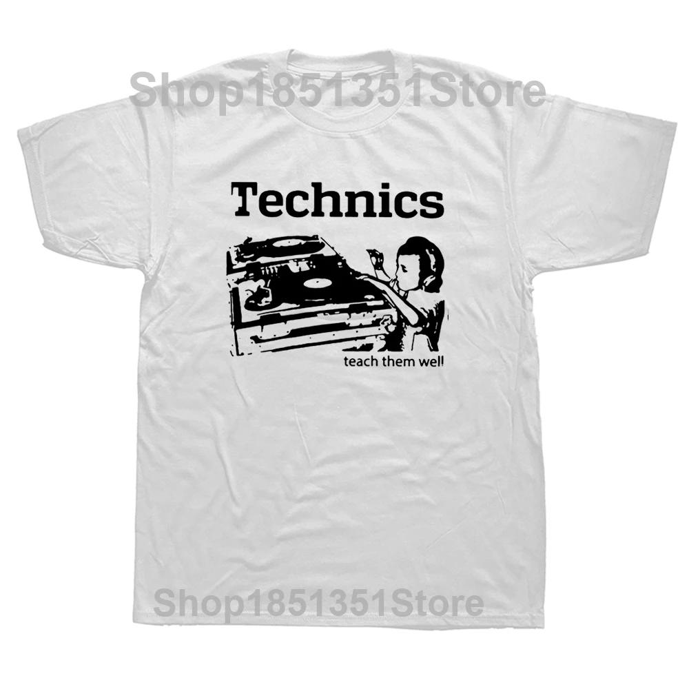 Funny DJ Technics Teach Them Well T Shirts Graphic Streetwear Short Sleeve Birthday Gifts Style Music Tshirt Mens Clothing