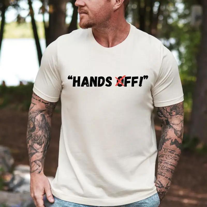 Hands Off Protest T Shirt Activism Social Justice Protester Apparel Political Stateunisext