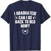 Funny Can I Go Back To Bed Shirt Graduation Gift For Her Him T-Shirt