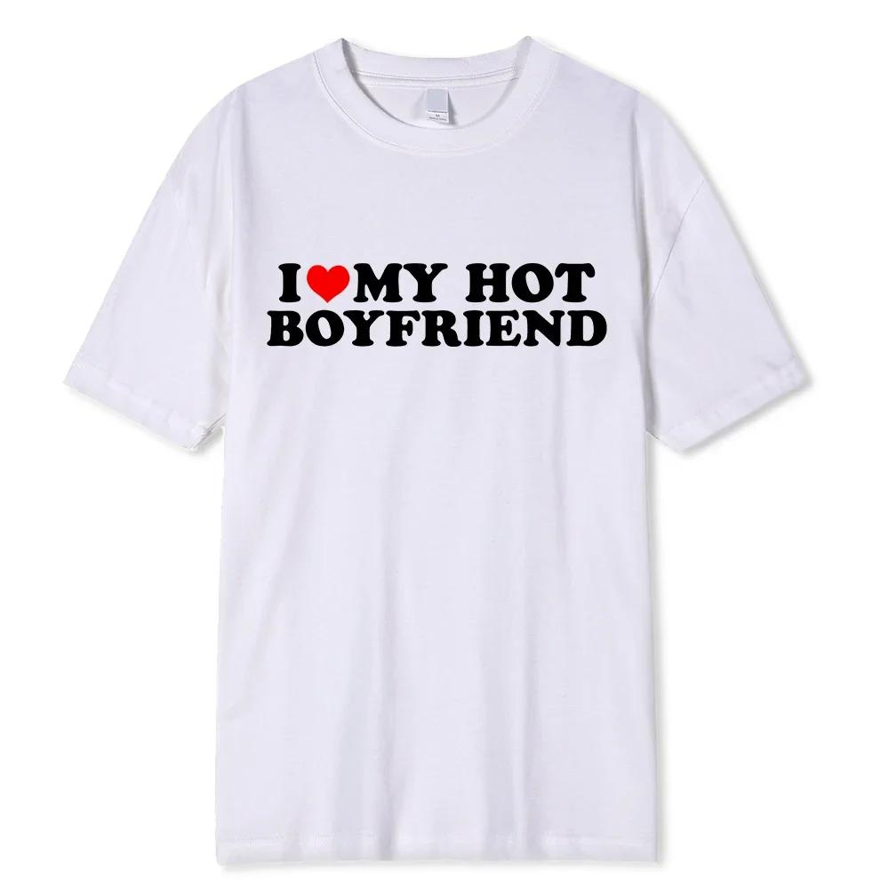 Unisex Vintage Funny I Love My Hot Girlfriend Boyfriend T-Shirt Couple Graphic T Shirt Boyfriends Casual Sport Streetwear Women Clothes
