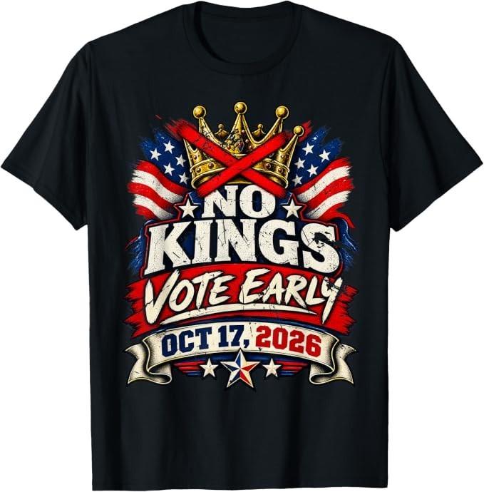 No Kings Vote Early October 17, 2026 Women Men Vintage T-Shirt