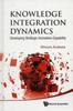 The Knowledge Integration Dynamics: Developing Strategic Innovation Capability Book
