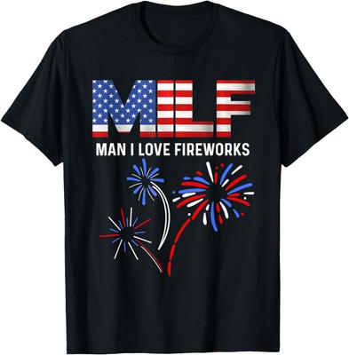 Man I Love Fireworks Funny American Patriotic Milf Unisex T-Shirt