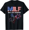 Man I Love Fireworks Funny American Patriotic Milf Unisex T-Shirt