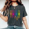 Teacher Life Shirt Rainbow Teacher Tee Teacher Appreciation Gift Colorful Teacher Shirt Proud Teacher Tshirt Back To School Gift For Teacher