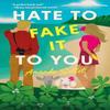 Hate To Fake It To You by Amanda Sellet Paperback Book 9781250906243