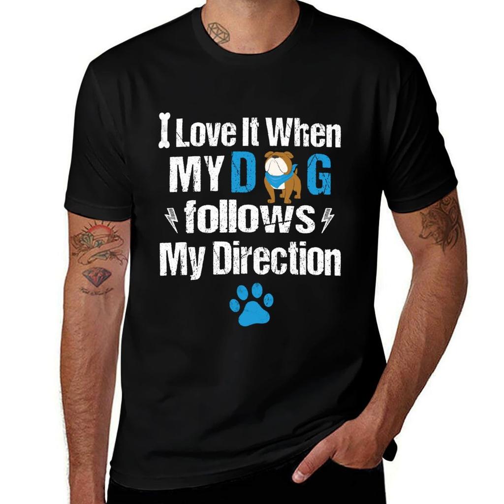 Dog Funny Saying I Love It When My Dog Follows My Direction Dog Lover Sarcastic Tshirt Plus Size Nonshrink Tshirt