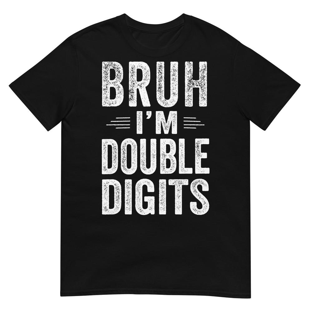 Bruh Im Double Digits 10th Birthday Gifts 10 Year Old Boy Tshirt