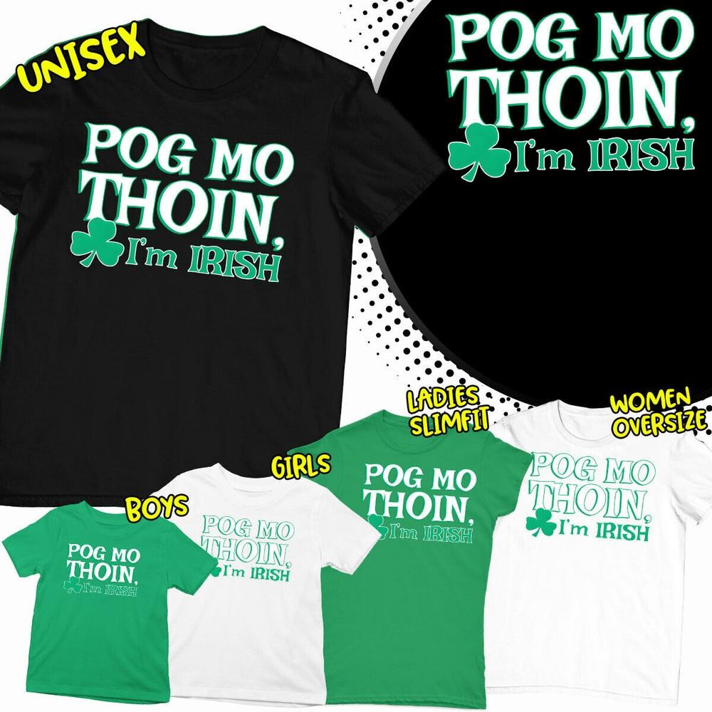 St Patricks Day Pog Mo Thoin Irish Paddys Ireland T-Shirts Tee Top #SPD
