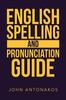 Книга English Spelling And Pronunciation Guide by John Antonakos - Paperback