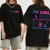 TV Girl Who Really Cares T Shirt Cotton Vintage Unisex Tops Fitness Tees Streetwear Graphic Oversized T-shirt Sport T Shirt