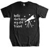 Mens Luxury Cotton T Shirt Hello Darkness My Old Friend Telescope - Astronomy Tshirt Space Star Unisex Tee-shirt Women Top Tees