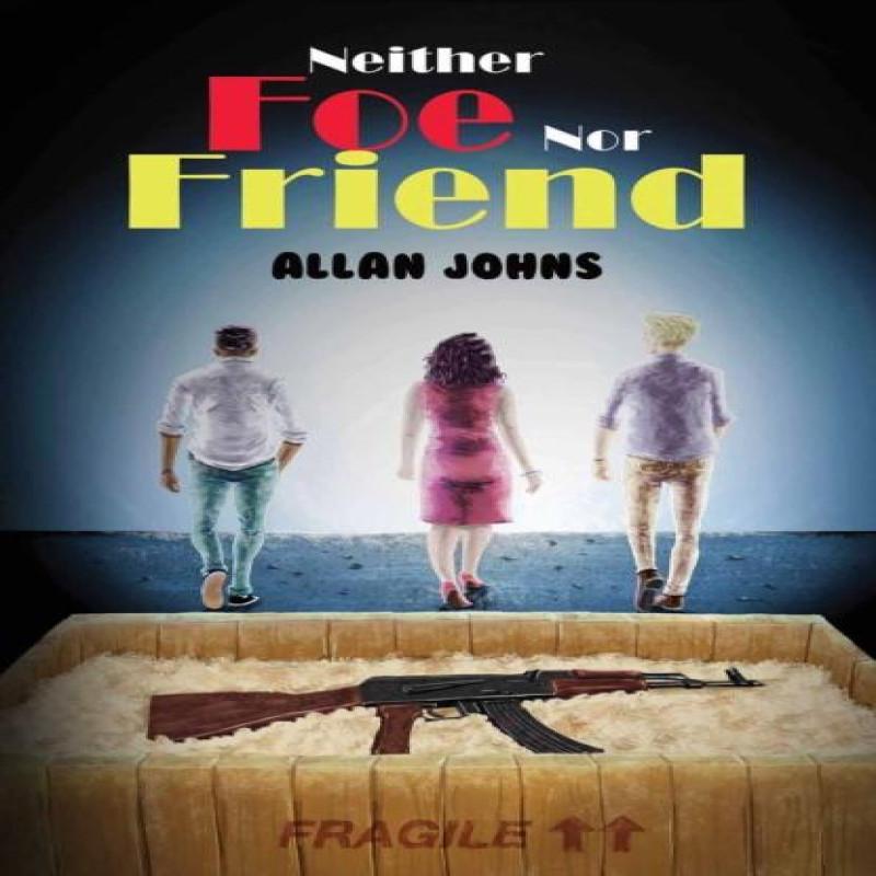 Neither Foe nor Friend by Allan Johns Paperback Book 9781035898633