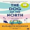The Dog of the North by Elizabeth McKenzie Paperback Book 9780008561451