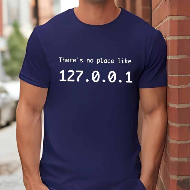 There Is No Place Like 127.0.0.1 Men's T-shirts Funny Computer Comedy Novelty IP Address Graphic Y2k Tops Programmer TShirt