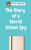 Книга The Diary of a Secret School Spy