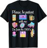 Please Be Patient With Me I'm From The 1900s Retro 90's T-Shirt Unisex T-Shirt