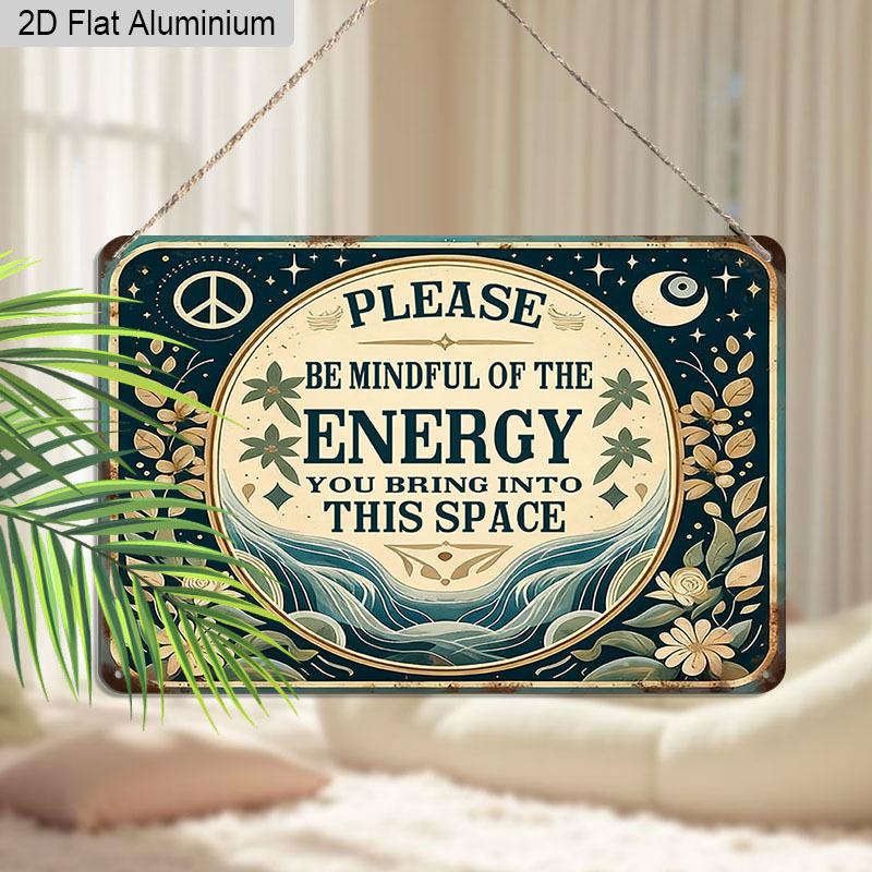 2D Flat 1pc Aluminum Sign Please Be Mindful of The Energy You Bring Into This Space Retro Spiritual Wall Decor Plaque for Home Office Bedroom