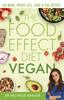 The The Food Effect Diet: Vegan : Eat More, Weigh Less, Look & Feel Better Book